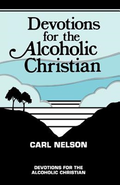 Devotions for the Alcoholic Christian, Carl Nelson - Paperback - 9781556730337