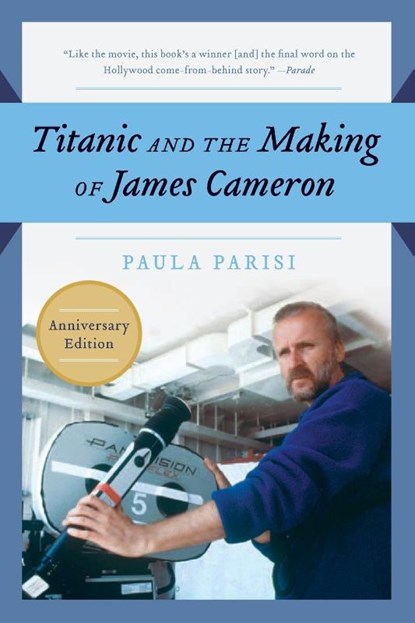 Titanic and the Making of James Cameron, Paula Parisi - Paperback - 9781557043658