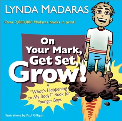 On Your Mark, Get Set, Grow!, Lynda Madaras ; Paul Gilligan - Paperback - 9781557047816