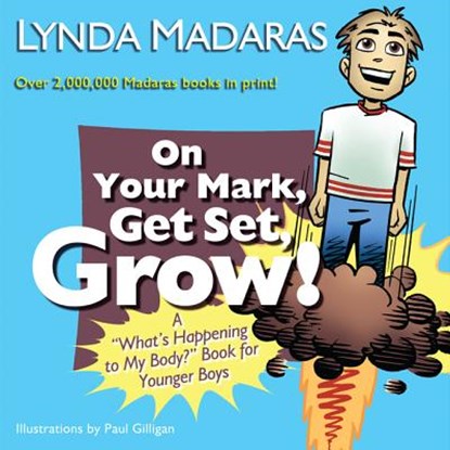 On Your Mark, Get Set, Grow!, Lynda Madaras ; Paul Gilligan - Paperback - 9781557047816