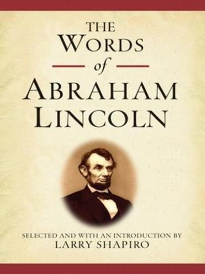 The Words of Abraham Lincoln, Abraham Lincoln - Ebook - 9781557048622