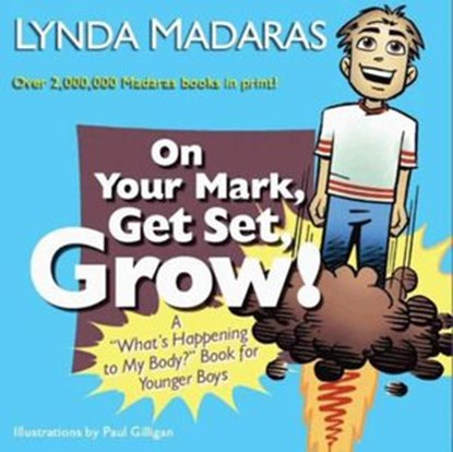 On Your Mark, Get Set, Grow!, Lynda Madaras ; Paul Gilligan - Ebook - 9781557048882