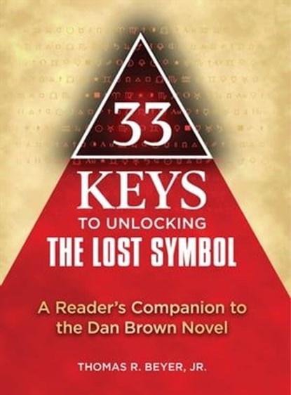 33 Keys to Unlocking The Lost Symbol, Thomas R. Beyer - Ebook - 9781557049223