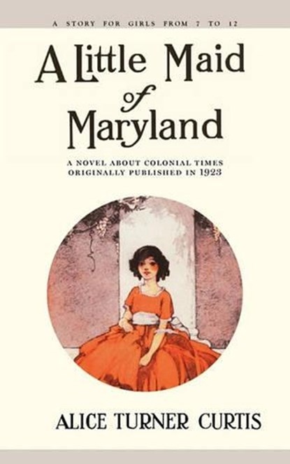 Little Maid of Maryland, Alice Turner Curtis - Paperback - 9781557093271