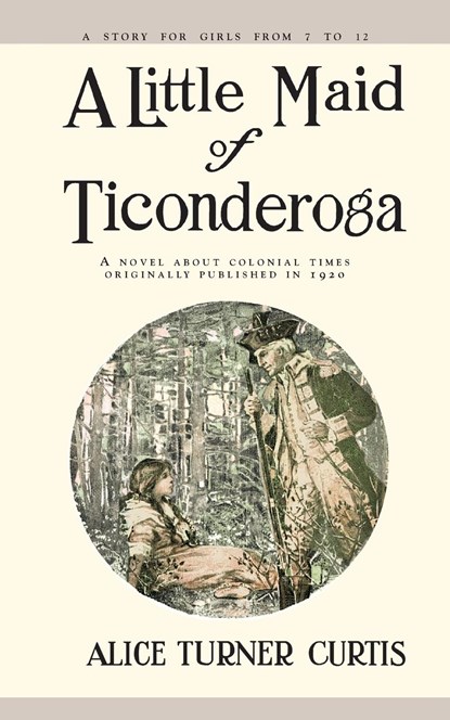 A Little Maid of Ticonderoga, Alice Turner Curtis - Paperback - 9781557093301