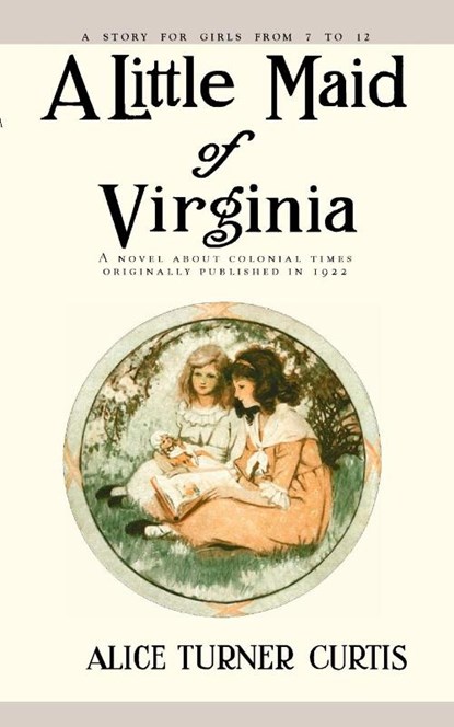 A Little Maid of Virginia, Alice Turner Curtis - Paperback - 9781557093332