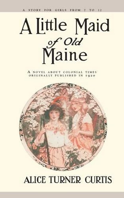 Little Maid of Old Maine, Alice Turner Curtis - Paperback - 9781557093363