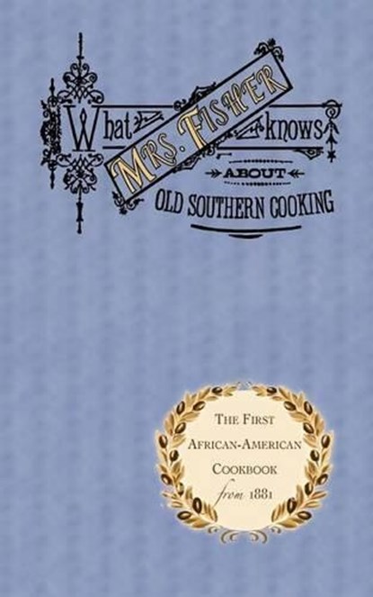 What Mrs. Fisher Knows about Old Southern Cooking, Abby Fisher - Paperback - 9781557094032