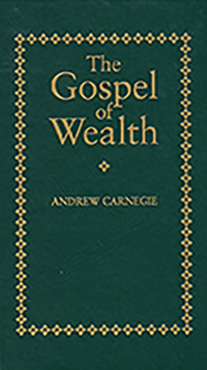 GOSPEL OF WEALTH, CARNEGIE,  Andrew - Gebonden - 9781557094711
