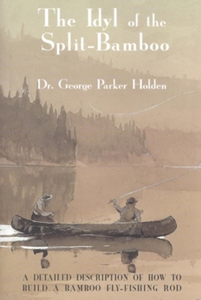 Idyl of the Split Bamboo, George Parker Holden - Gebonden - 9781557094926