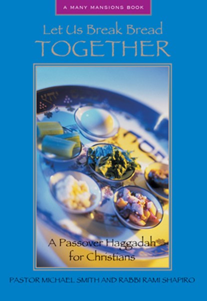 Let Us Break Bread Together, Pastor Michael A. Smith ; Rabbi Rami Shapiro - Paperback - 9781557254443