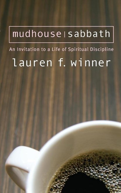 Mudhouse Sabbath, Lauren F. Winner - Paperback - 9781557255327