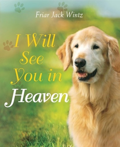 I Will See You in Heaven (Dog Lover's Edition), Friar Jack Wintz - Gebonden - 9781557257321
