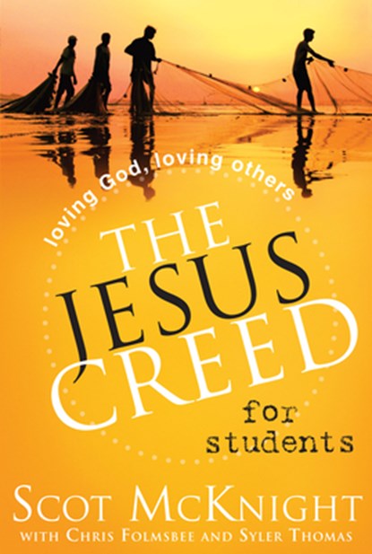 The Jesus Creed for Students: Loving God, Loving Others, Scot McKnight - Paperback - 9781557258830
