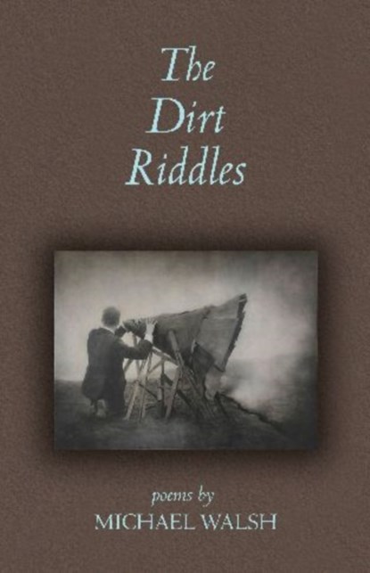 The Dirt Riddles, Michael Walsh - Paperback - 9781557289254