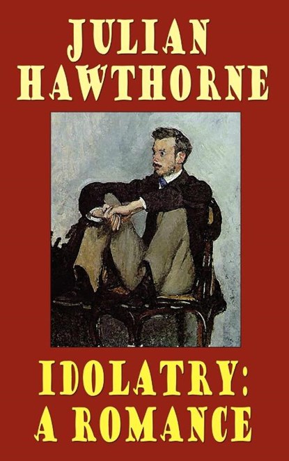 Idolatry, Julian Hawthorne - Gebonden - 9781557423443