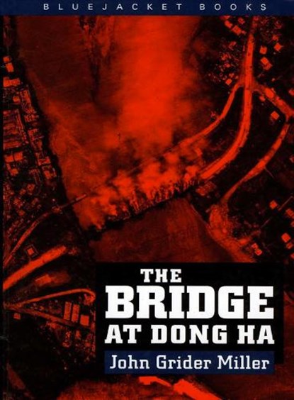 The Bridge at Dong Ha, Estate of John G. Miller - Paperback - 9781557505873