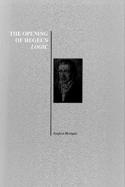 The Opening of Hegel's Logic, Stephen Houlgate - Paperback - 9781557532572