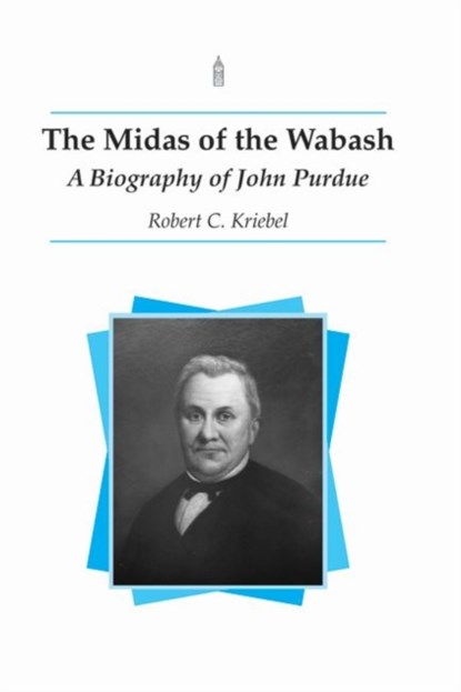 The Midas of the Wabash, Robert C. Kriebel - Paperback - 9781557532879
