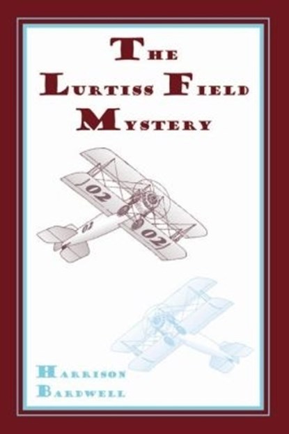 The Lurtiss Field Mystery, Harrison Bardwell - Paperback - 9781557533364