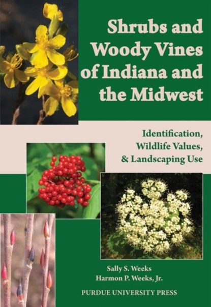 Shrubs and Woody Vines of Indiana and the Midwest, Sally S. Weeks ; Harmon P. Weeks Jr. - Paperback - 9781557536105