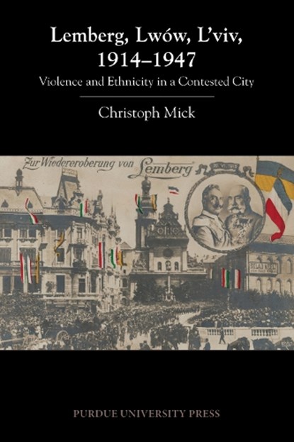 Lemberg, Lwow, L'viv, 1914-1947, Christoph Mick - Paperback - 9781557536716