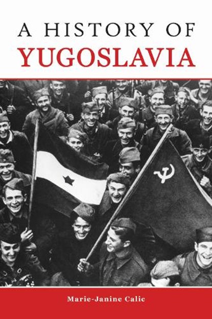A History of Yugoslavia, Marie-Janine Calic - Paperback - 9781557538383