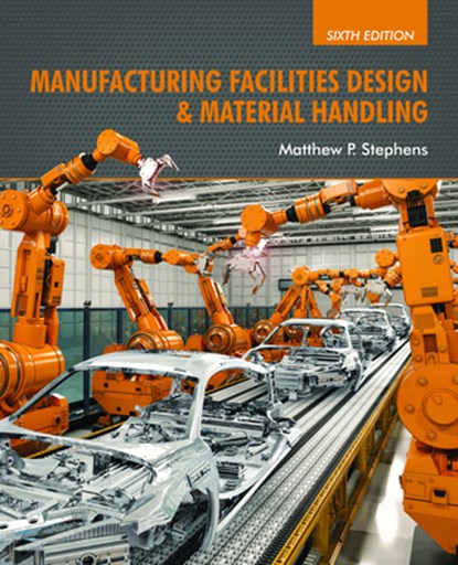 Manufacturing Facilities Design & Material Handling, Matthew P. Stephens - Gebonden - 9781557538598