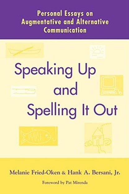 Speaking Up and Spelling It Out: Personal Essays on Aac, FRIED-OKEN,  Melanie - Paperback - 9781557664471
