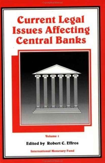 Current Legal Issues Affecting Central Banks, Robert C. Effros - Paperback - 9781557751423