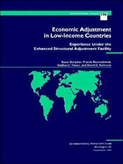 Economic Adjustment in Low-Income Countries Experience under the Enhanced Structural Adjustment Facility, Susan Schadler - Paperback - 9781557753366