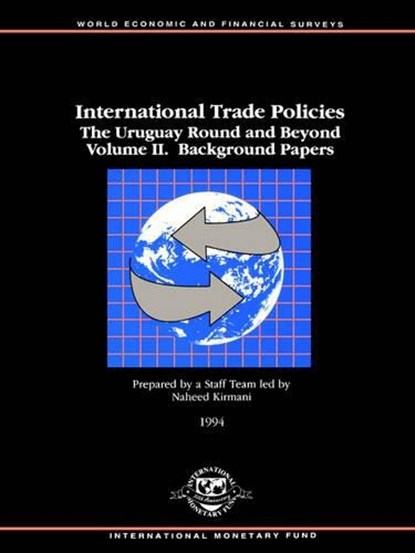 International Trade Policies v. 2; Background Papers, Naheed Kimani ; International Monetary Fund - Paperback - 9781557754578