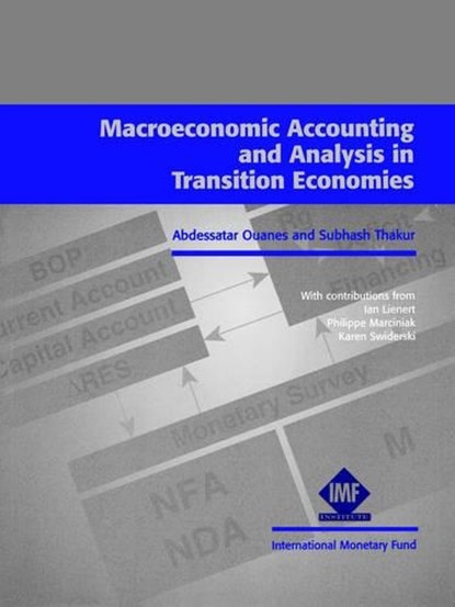 Macroecenomic Accounting and Analysis in Transition Economies, Abdessatar Ouanes ; International Monetary Fund: IMF Institute ; Subhash Thakur - Paperback - 9781557756282