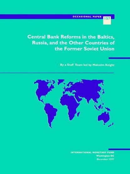 Central Bank Reform in the Baltics, Russia and the Other Countries of the Former Soviet Union, Malcolm Knight ; International Monetary Fund - Paperback - 9781557756985
