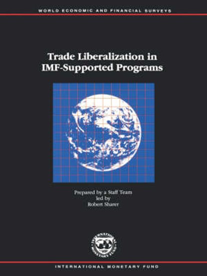 Trade Liberalization in IMF-supported Programs, Robert Sharer ; International Monetary Fund - Paperback - 9781557757074