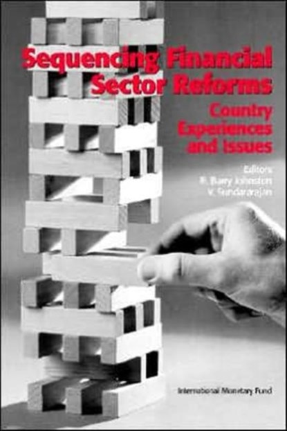 Sequencing Financial Sector Reforms  Country Experiences and Issues, R. Barry Johnston ; V. Sundararajan - Paperback - 9781557757791