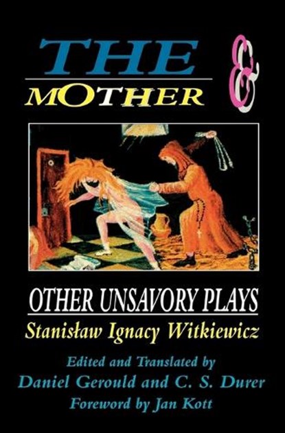 The Mother and Other Unsavory Plays, Stanislaw Ignacy Witkiewicz - Paperback - 9781557831392