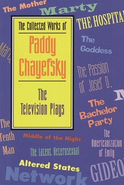 The Collected Works of Paddy Chayefsky, Paddy Chayefsky - Paperback - 9781557831910