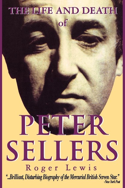 The Life and Death of Peter Sellers, Roger Lewis ;  Peter Sellers - Paperback - 9781557833570