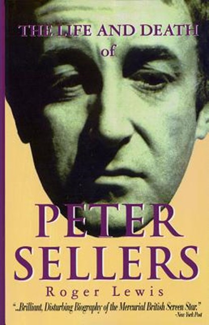 The Life and Death of Peter Sellers, Roger Lewis ; Peter Sellers - Paperback - 9781557833570