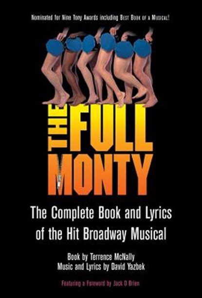 The Full Monty: The Complete Book and Lyrics of the Hit Broadway Musical, Terrence McNally - Paperback - 9781557835567