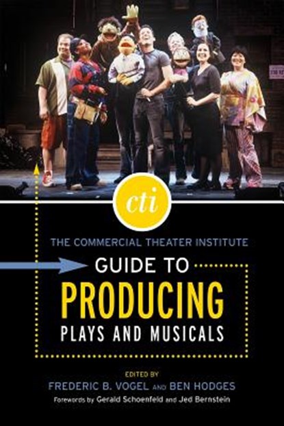 The Commercial Theater Institute Guide to Producing Plays and Musicals, Ben Hodges ; Frederic B. Vogel - Paperback - 9781557836526
