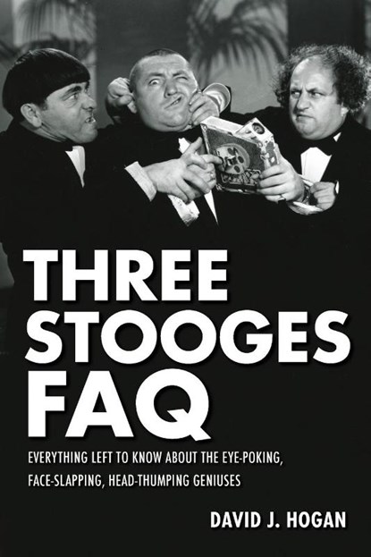 Three Stooges FAQ, David J. Hogan - Paperback - 9781557837882
