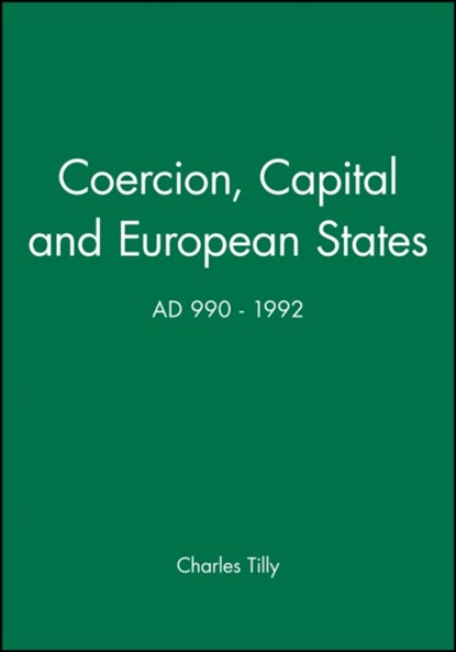 Coercion, Capital and European States, A.D. 990 - 1992, Charles (New School for Social Research) Tilly - Paperback - 9781557863683