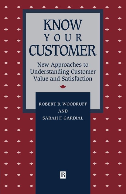 Know Your Customer, Robert B. (University of Tennessee) Woodruff ; Sarah F. (University of Tennessee) Gardial - Paperback - 9781557865533