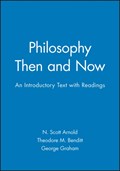 Philosophy Then and Now | Arnold, N. Scott ; Benditt, Theodore M. ; Graham, George | 