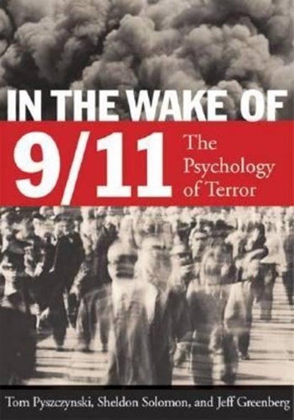 In the Wake of 9/11, Tom Pyszczynski ; Sheldon Solomon ; Jeff Greenberg - Gebonden - 9781557989543