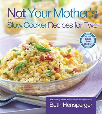 Not Your Mother's Slow Cooker Recipes for Two, Beth Hensperger ; Julie Kaufmann - Paperback - 9781558323414