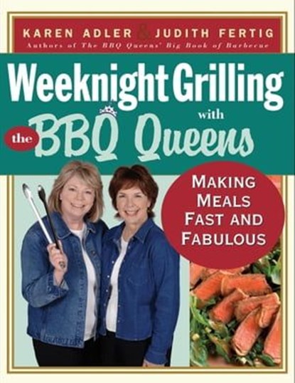 Weeknight Grilling with the BBQ Queens, Karen Adler ; Judith Fertig - Ebook - 9781558325876