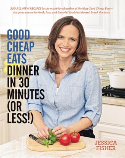Good Cheap Eats Dinner in 30 Minutes or Less, FISHER,  Jessica - Paperback - 9781558328167